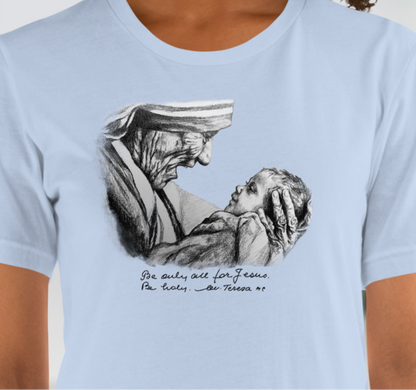 Be Only All For Jesus Mother Teresa T-Shirt