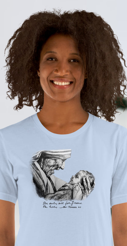 Be Only All For Jesus Mother Teresa T-Shirt