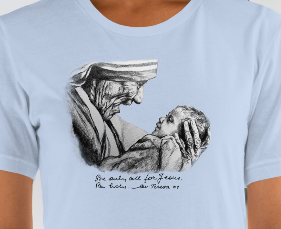 Be Only All For Jesus Mother Teresa T-Shirt